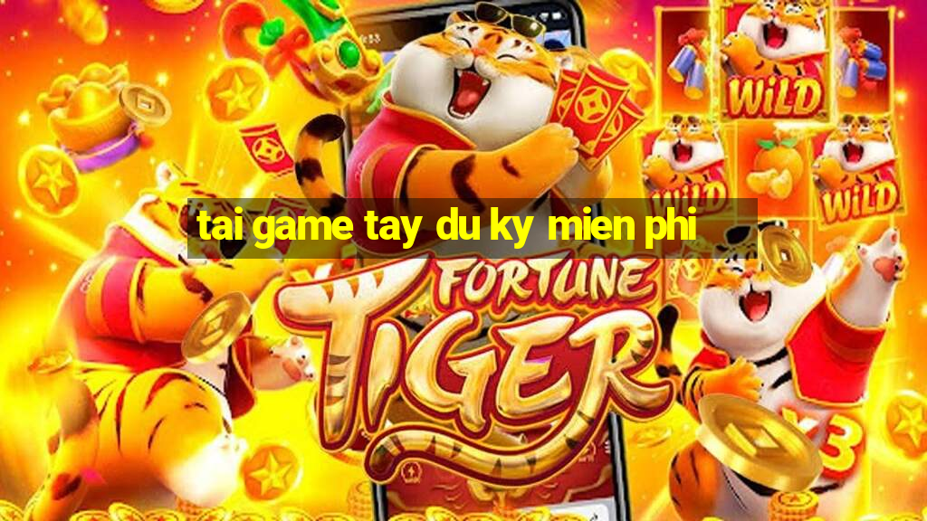 tai game tay du ky mien phi