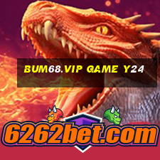 Bum68.Vip Game Y24