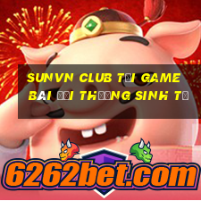 Sunvn Club Tại Game Bài Đổi Thưởng Sinh Tử