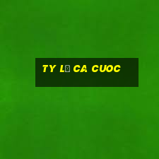 ty lệ ca cuoc