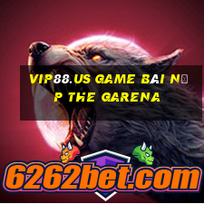 Vip88.Us Game Bài Nạp The Garena