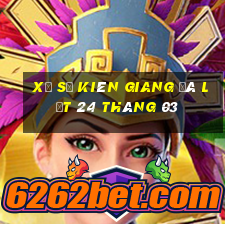 xổ số kiên giang đà lạt 24 tháng 03