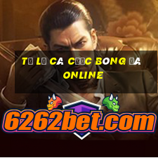 tỷ lệ cá cược bóng đá online