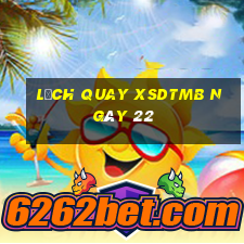 Lịch quay XSDTMB ngày 22