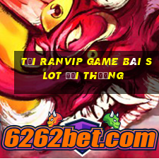 Tải Ranvip Game Bài Slot Đổi Thưởng