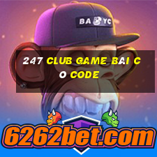 247 Club Game Bài Có Code