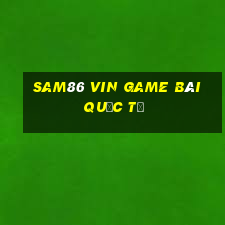 Sam86 Vin Game Bài Quốc Tế