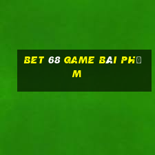 Bet 68 Game Bài Phỏm