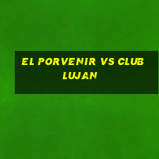 el porvenir vs club lujan