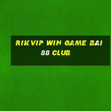 Rikvip Win Game Bài 88 Club