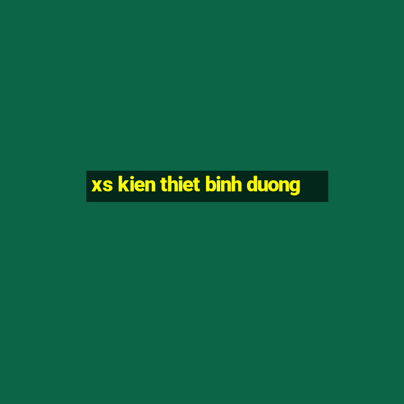 xs kien thiet binh duong