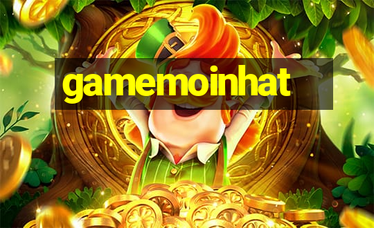 gamemoinhat