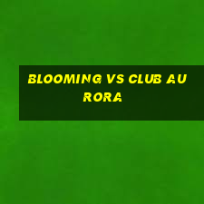 blooming vs club aurora