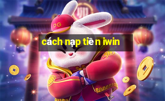 cách nạp tiền iwin