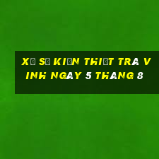 xổ số kiến thiết trà vinh ngày 5 tháng 8