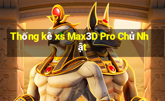 Thống kê xs Max3D Pro Chủ Nhật