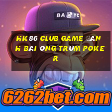 Hk86 Club Game Đánh Bài Ông Trùm Poker