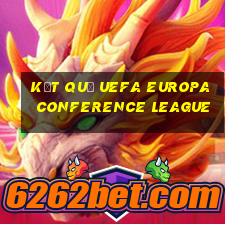 kết quả uefa europa conference league