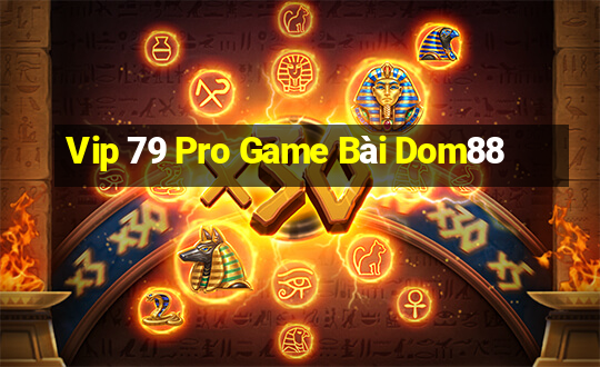 Vip 79 Pro Game Bài Dom88