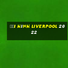 đội hình liverpool 2022