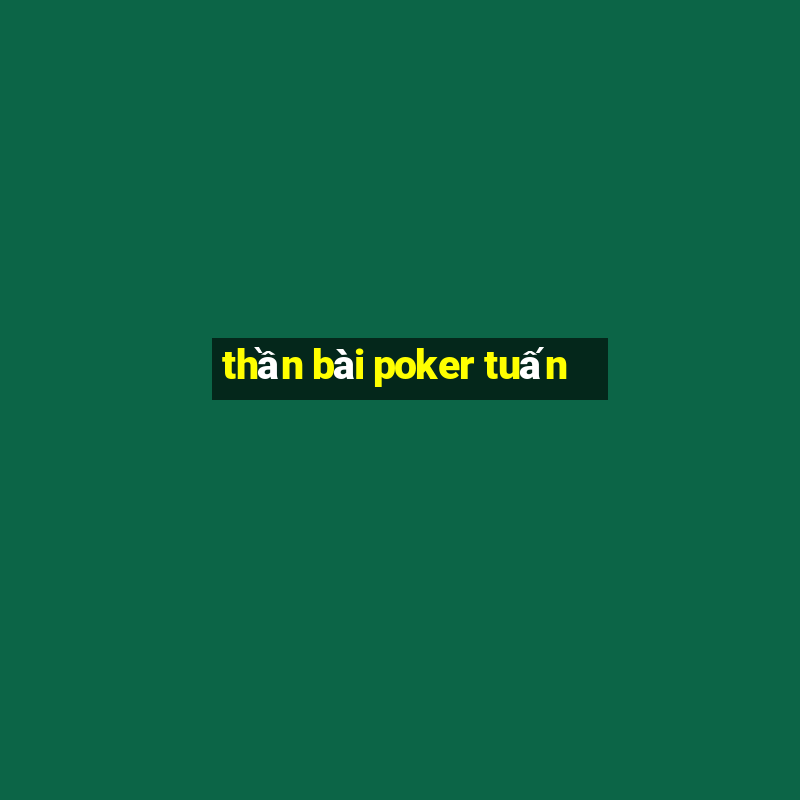 thần bài poker tuấn