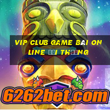 Vip Club Game Bài Online Đổi Thưởng