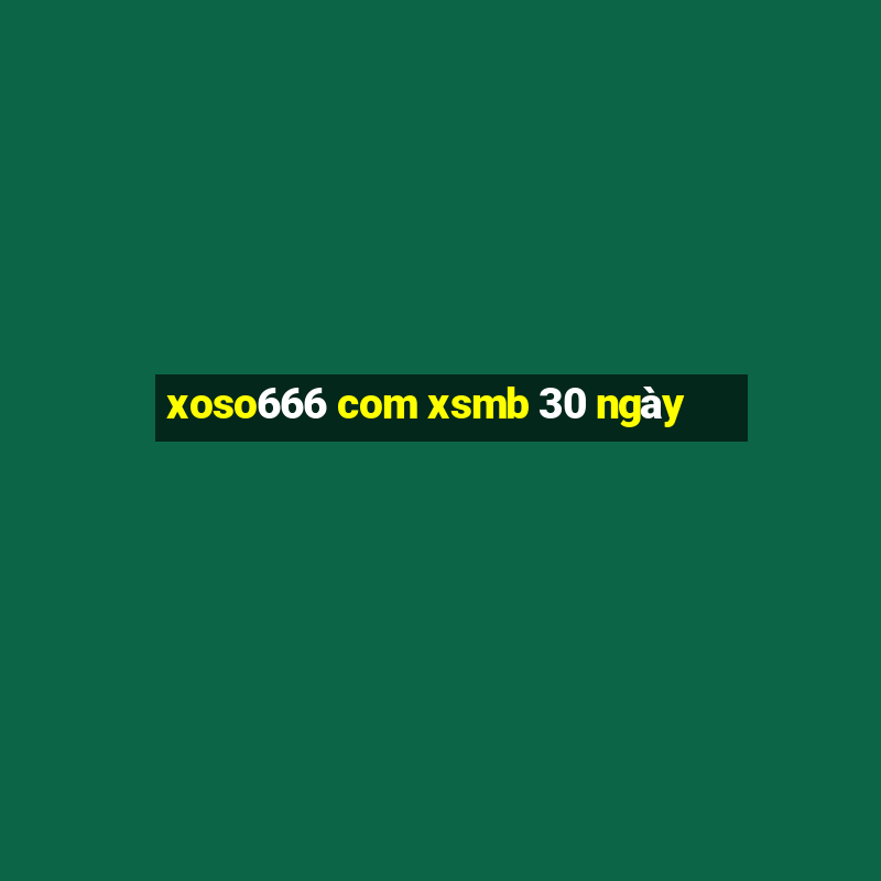 xoso666 com xsmb 30 ngày