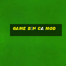 game bắn cá mod