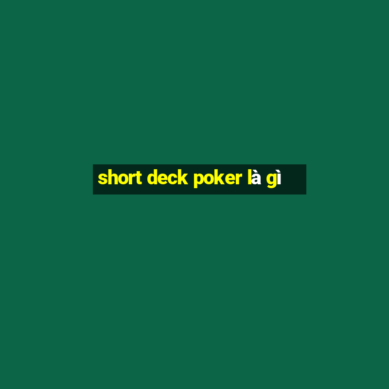 short deck poker là gì