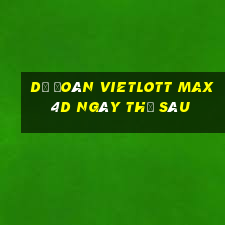 Dự Đoán vietlott Max 4D ngày thứ sáu