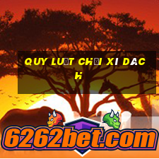 quy luật chơi xì dách