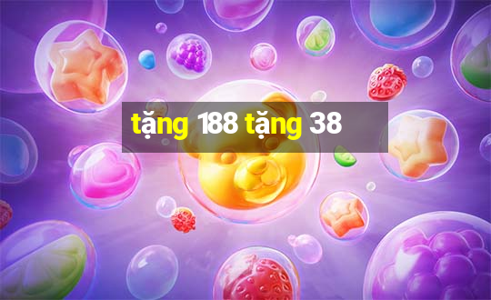 tặng 188 tặng 38