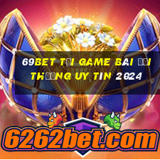 69Bet Tải Game Bài Đổi Thưởng Uy Tín 2024