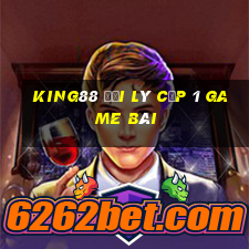 King88 Đại Lý Cấp 1 Game Bài