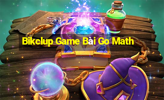 Bikclup Game Bài Go Math