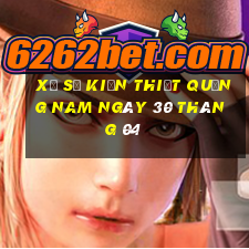 xổ số kiến thiết quảng nam ngày 30 tháng 04