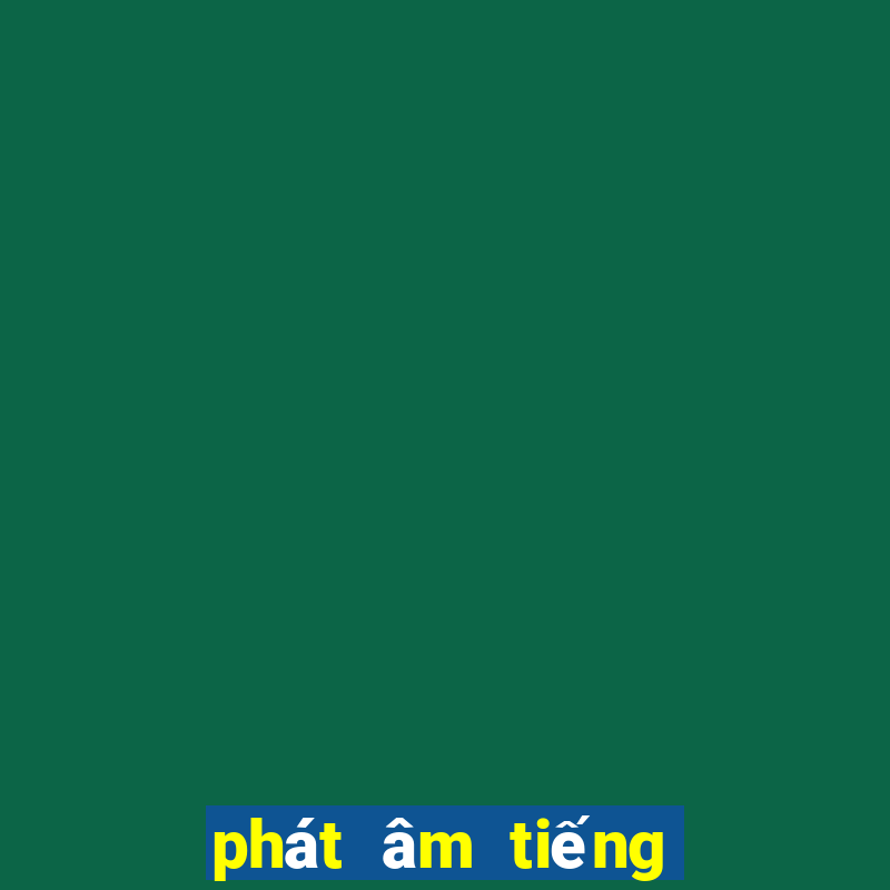 phát âm tiếng anh mỹ