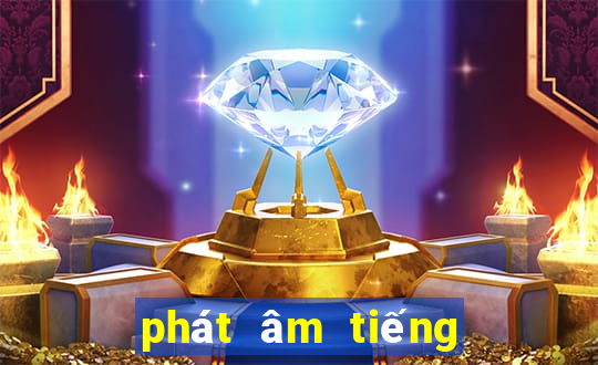 phát âm tiếng anh mỹ