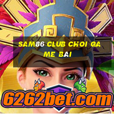 Sam86 Club Choi Game Bài