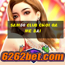 Sam86 Club Choi Game Bài