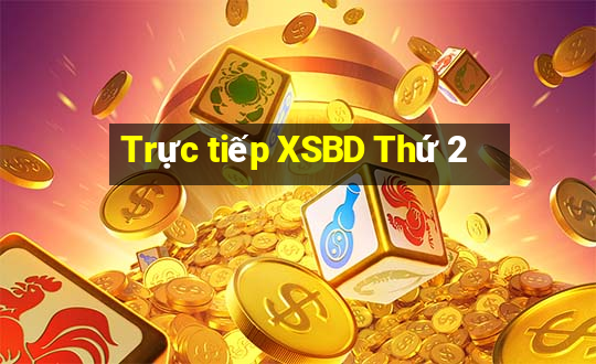 Trực tiếp XSBD Thứ 2