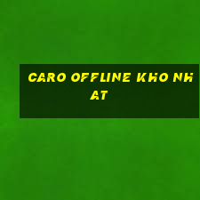 caro offline kho nhat