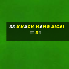 88 Khách hàng Aicai đổ bộ