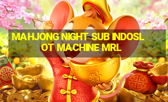 MAHJONG NIGHT SUB INDOSLOT MACHINE MRL