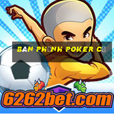 bán phỉnh poker cũ