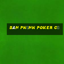 bán phỉnh poker cũ