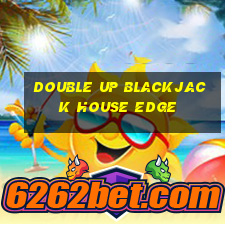 double up blackjack house edge