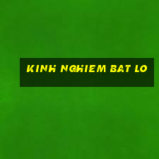 kinh nghiem bat lo