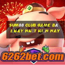 Sum88 Club Game Bài Hay Nhất Hiện Nay