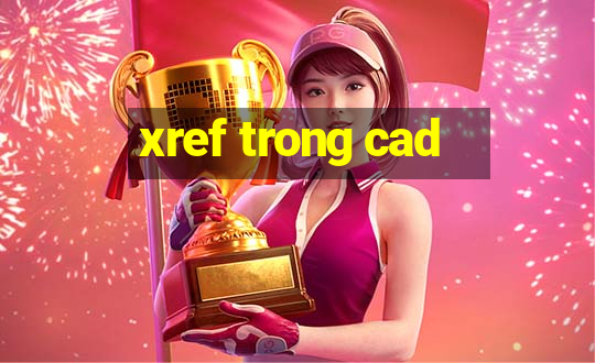 xref trong cad